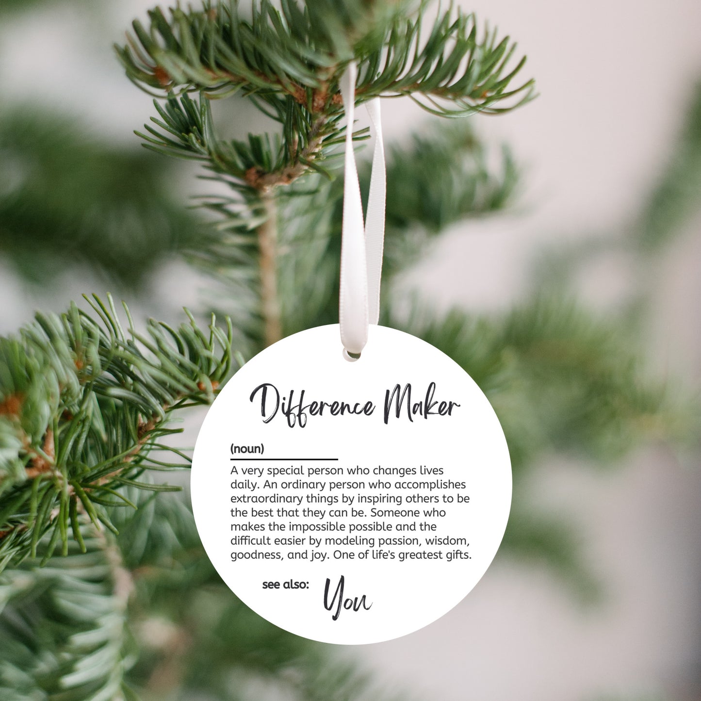 Show appreciation with this meaningful ornament, a reminder of the difference someone special makes in your life. Perfect as a Christmas present or any occasion, it’s a thoughtful gift for those who inspire and uplift others—whether it's your dad, mom, friend, mentor, coworker, or neighbor.